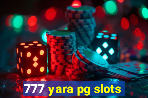 777 yara pg slots